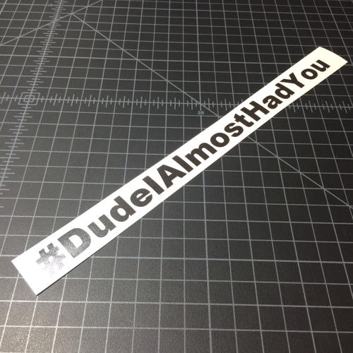 Sticker Dude I Almost Had You 200x80mm Adesivo Vinilico V1, JDM
